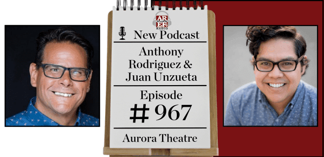 Anthony Rodriguez & Juan Unzueta with Aurora Theatre