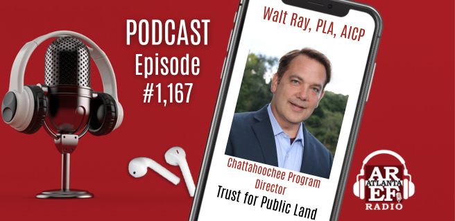 Walt Ray, PLA, AICP with Trust for Public Land joins the Atlanta Real Estate Forum Radio podcast to discuss the Chattahoochee River Project.