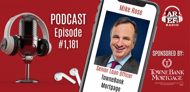 Mike Rose with TowneBank Mortgage joins the Atlanta Real Estate Forum Radio podcast