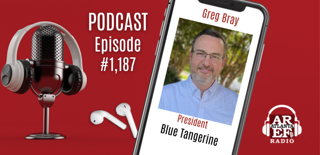 Greg Bray with Blue Tangerine joins the Atlanta Real Estate Forum Radio podcast