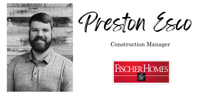 Preston Esco, Construction Manager with Fischer Homes